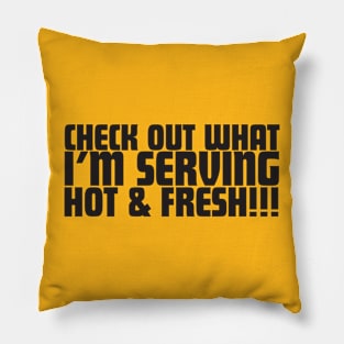 Check Out What I'm Serving Hot & Fresh!!! - Three Bean Salad - Black Text Pillow