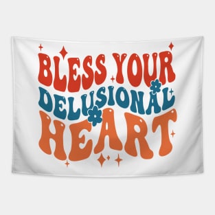 Bless Your Delusional Heart Tapestry
