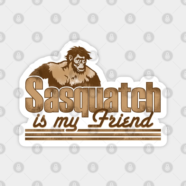 Sasquatch Is My Friend Magnet by GritFX