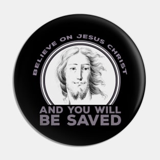 Believe on Jesus Christ and You Will Be Saved Pin