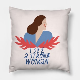 I see a strong woman Pillow