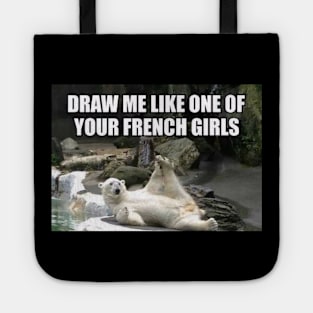 Draw Me Like One of Your French Girls Polar Bear Meme Tote