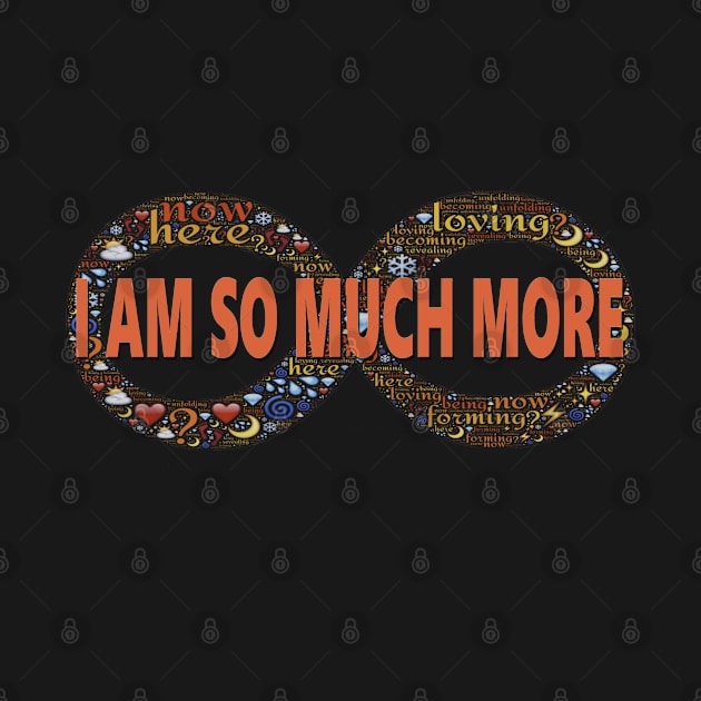 I AM SO MUCH MORE - INFINITY by D_AUGUST_ART_53