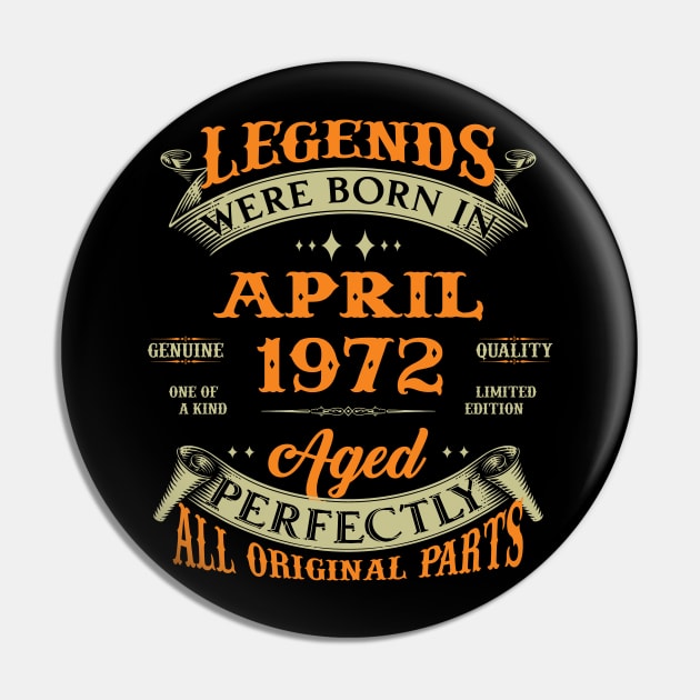 Legends Were Born In April 1972 Aged Perfectly Original Parts Pin by Foshaylavona.Artwork