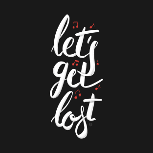 Let's get lost T-Shirt