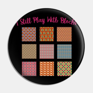 I Still Play With Blocks Quilt Funny Quilting Quilt Patterns Pin