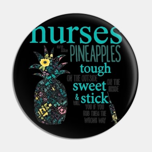 Nurses Are Like Pineapples Pin