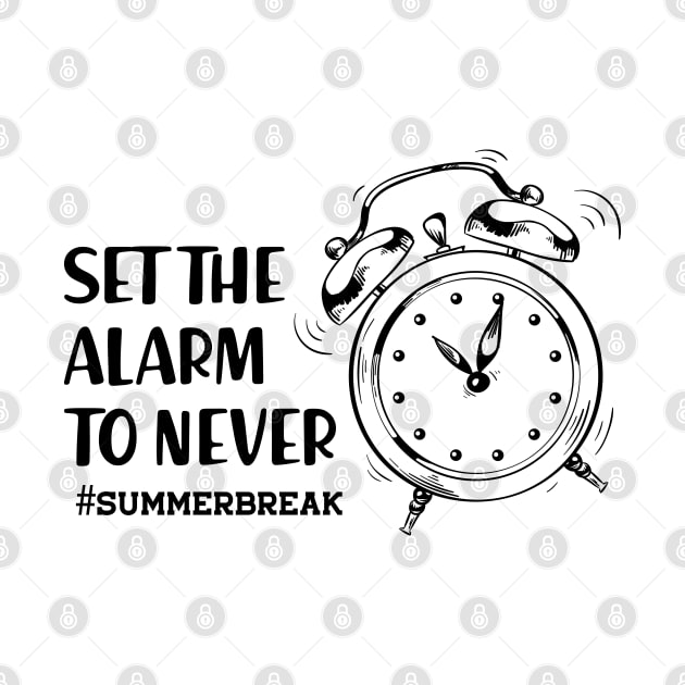 Summer Break - Set the alarm to never by KC Happy Shop