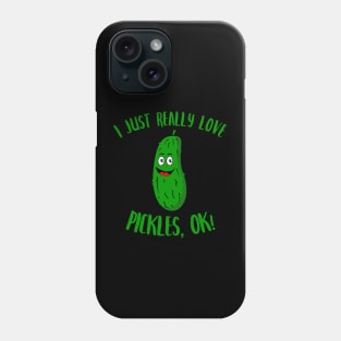 I Just Really Love Pickles OK Kawaii Pickle Phone Case