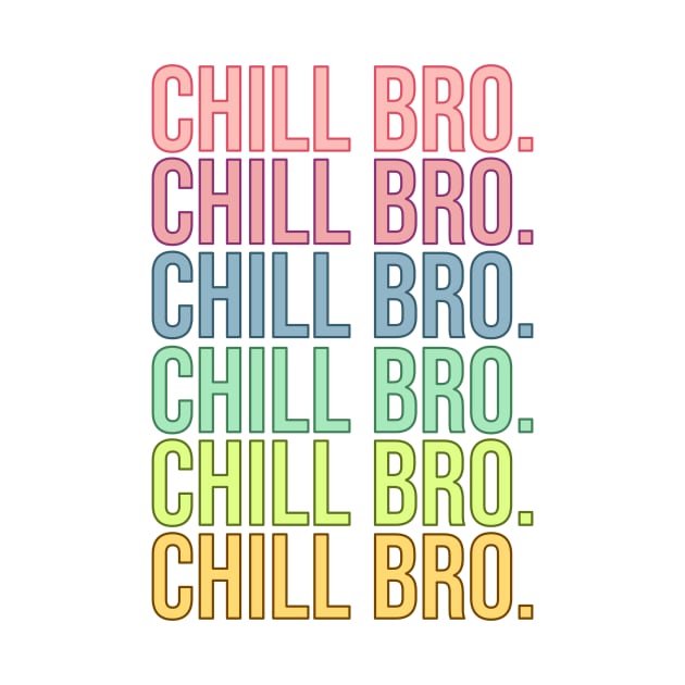 Chill Bro. by RainbowAndJackson