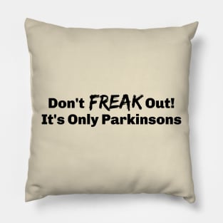 It's just Parkinsons Disease Pillow