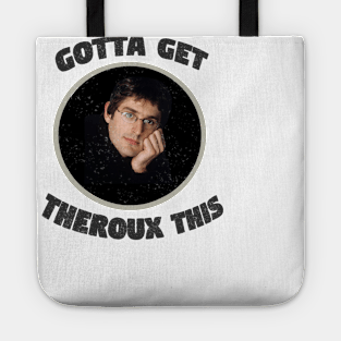 'Gotta Get Theroux This' Louis Theroux Print Tote