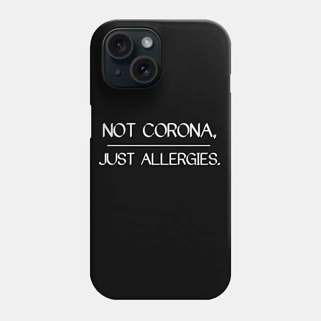 Not Corona, Just Allergies Phone Case by BrechtVdS