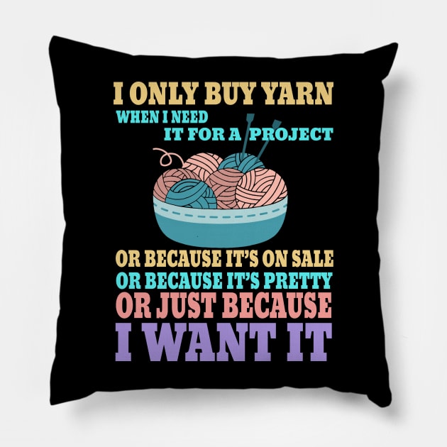 I Only Buy Yarn When I Need It For A Project Knitting Pillow by ArchmalDesign