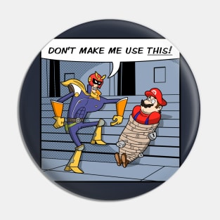 Don't make me use THIS! Pin