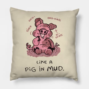 Like a pig in the mud Pillow