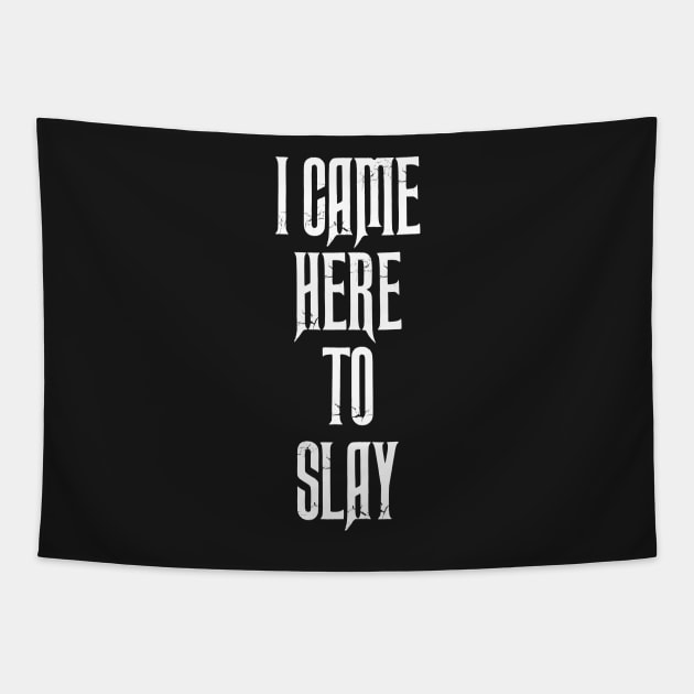 I Came Here To Slay Tapestry by iamurkat