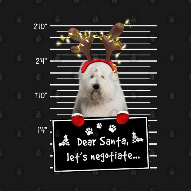 Old English Sheepdog Dear Santa Let's Negotiate Christmas by TATTOO project