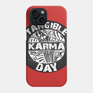 April 6th -Tangible Karma Day Phone Case