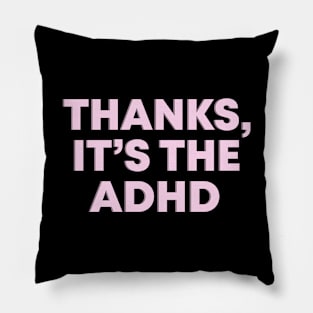 Thanks, It's The ADHD Pink Mental Health Slogan Pillow