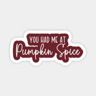 You Had Me At Pumpkin Spice Magnet