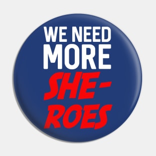We need more she-roes Pin