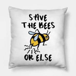 SAVE THE BEES (OR ELSE) Pillow