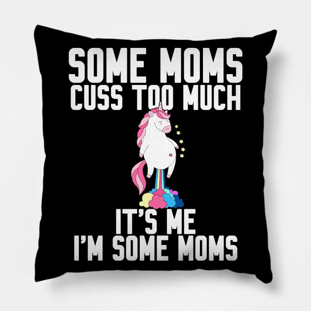 Some Moms cuss too much Pillow by Work Memes