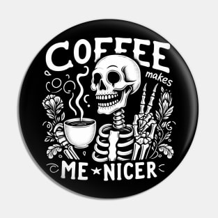 Coffee makes me nicer Pin