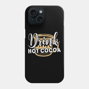 Drink Hot Cocoa Phone Case