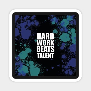 Hard Work Beats Talent Magnet