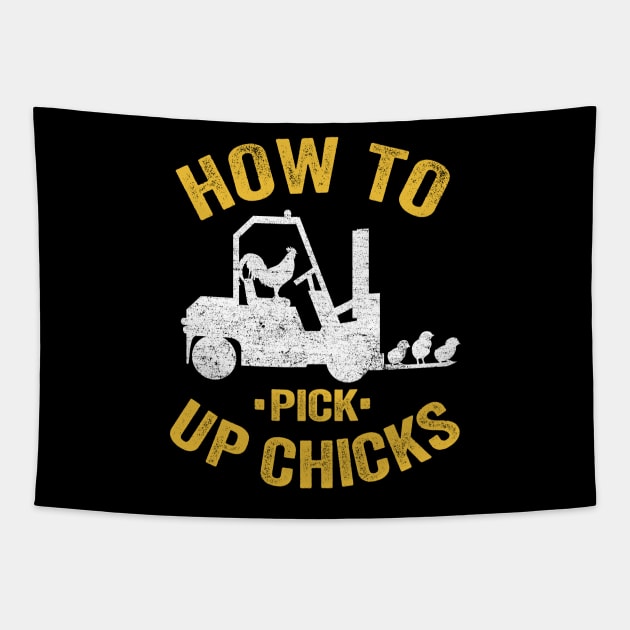 Funny How To Pick Up Chicks Forklift Operator Gift Tapestry by Kuehni
