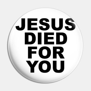 JESUS DIED FOR YOU Pin