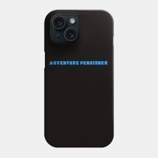 Adventure Pensioner Phone Case