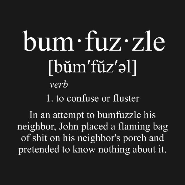 Bumfuzzle Definition by TTLOVE