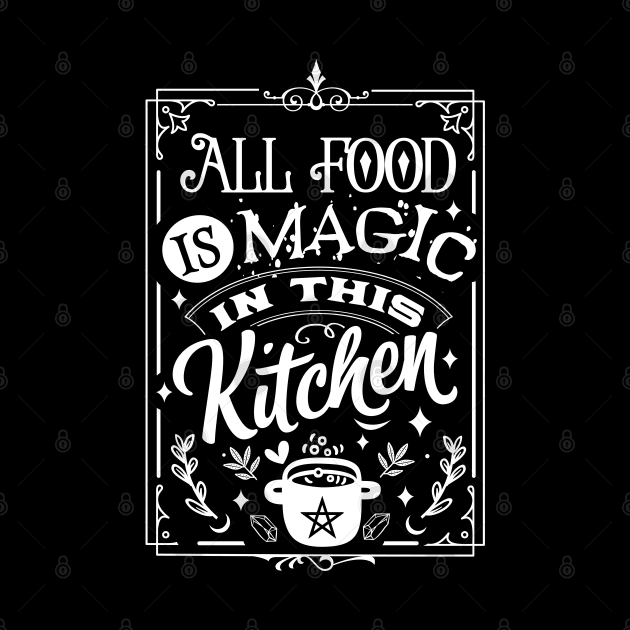 All Food Is Magic In This Kitchen by The Little Store Of Magic