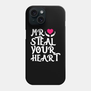 Mr. Steal Your Heart Funny Valentine day Gift Phone Case