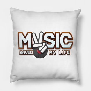 Music saved my life Pillow