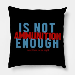 Ammunition is not enough Pillow