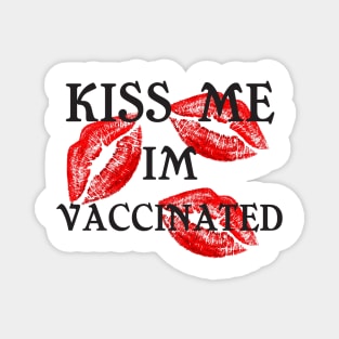 KISS ME IM VACCINATED Magnet