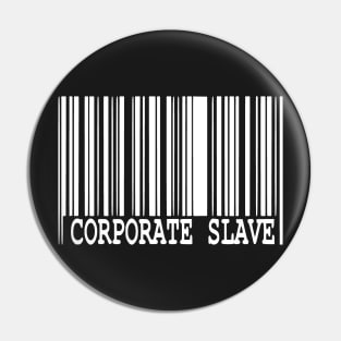 Corporate Slave Pin