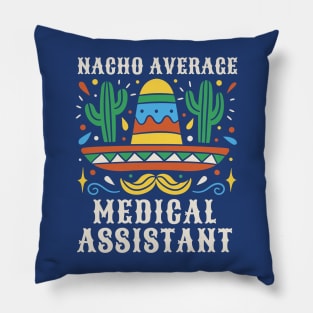Funny Nacho Average Medical Assistant Pillow