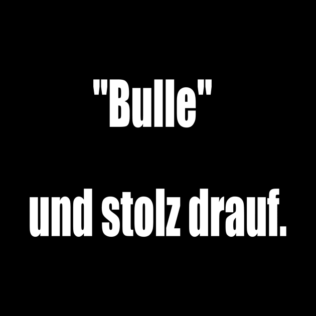 "Bulle" und stolz drauf. by NT85