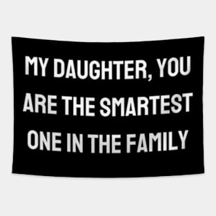 My daughter, you are the smartest one in the family Tapestry