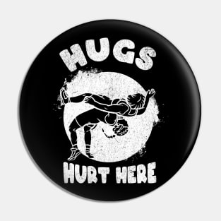 Hugs Hurt Here Funny Wrestling Pin