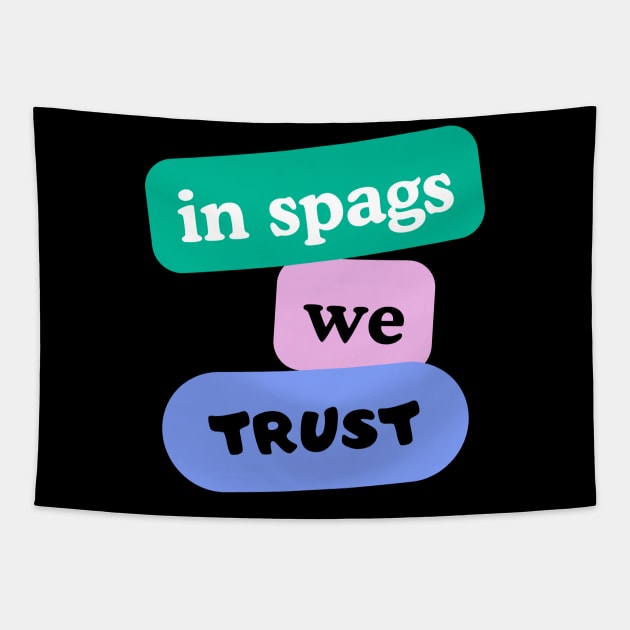 in spags we trust Tapestry by Vitarisa Tees