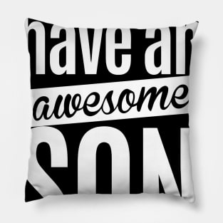 My Parents Have An Awesome Son Pillow