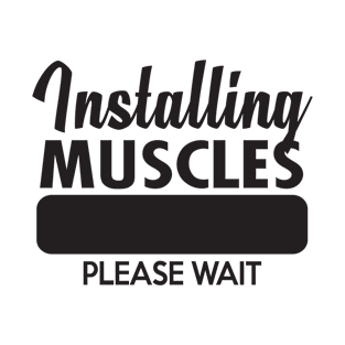 Installing muscles Please wait T-Shirt