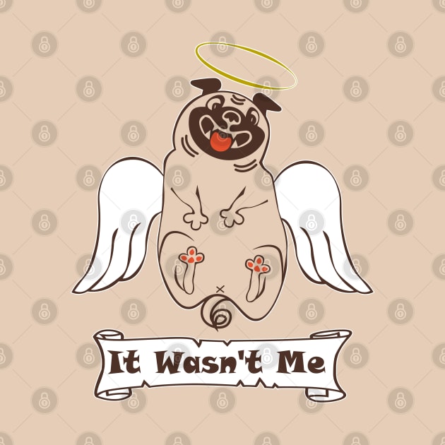 Funny quote It Wasn't Me angel fat pug by Cute-Design