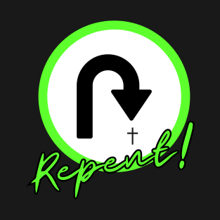 Repent Turn around green design T-Shirt